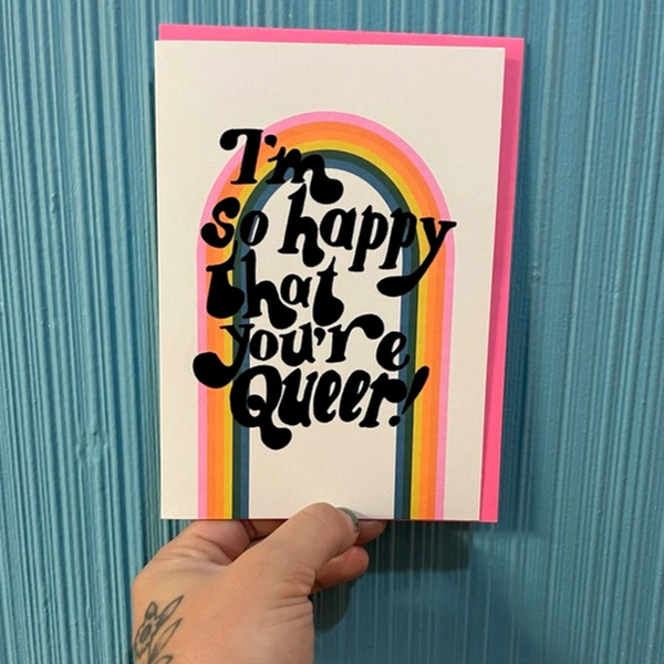 I'm So Happy That You're Queer Blank Card Ash + Chess Cards - Any Occasion