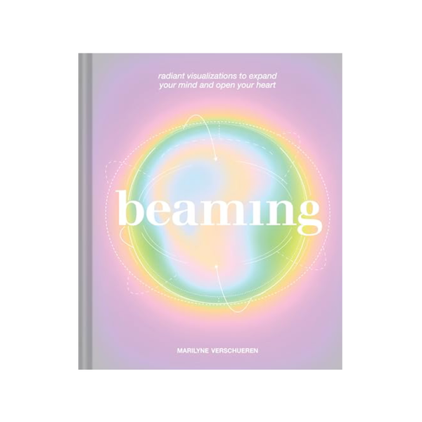 Beaming: Radiant Visualizations to Expand Your Mind and Open Your Heart Chronicle Books Books