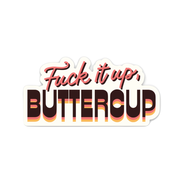 Fuck It Up Buttercup Sticker Fun Club Impulse - Decorative Stickers