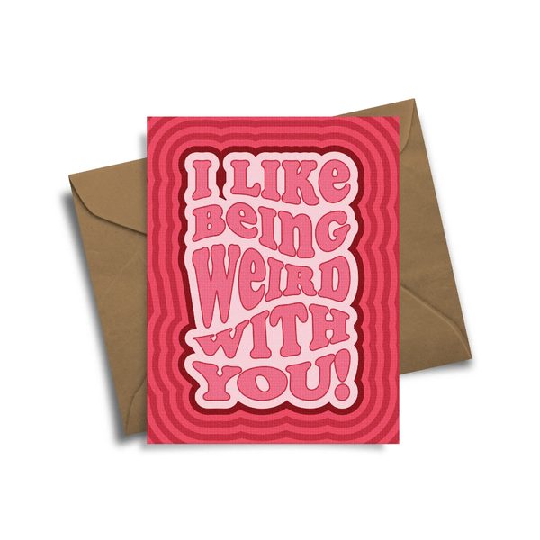 I Like Being Weird With You Love Card Radical Hearts Print Lab Cards - Love