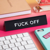 Fuck Off Desk Sign The Found Home - Office & School Supplies - Desk Signs