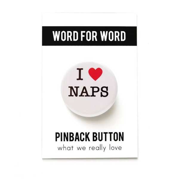 I Love Naps Pinback Button Word For Word Factory Impulse - Pinback Buttons