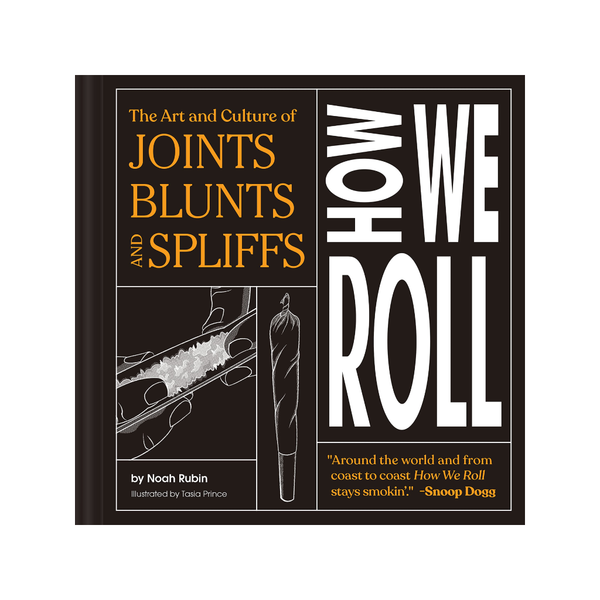 How We Roll: The Art And Culture Of Joints, Blunts, And Spliffs Chronicle Books Books