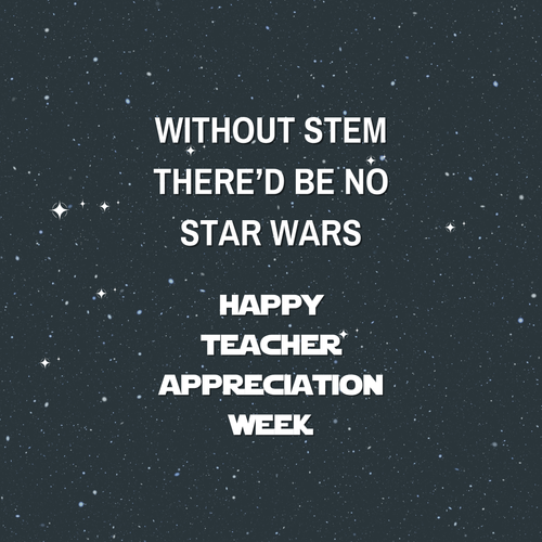 May the Fourth Be With You — And With Your Favorite Teacher