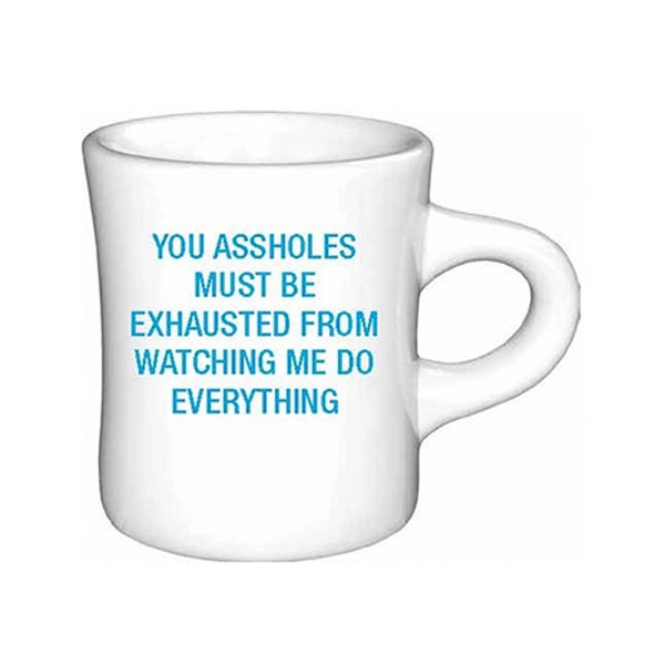 You Assholes Must Be Exhausted Diner Mug About Face Designs Home - Mugs & Glasses