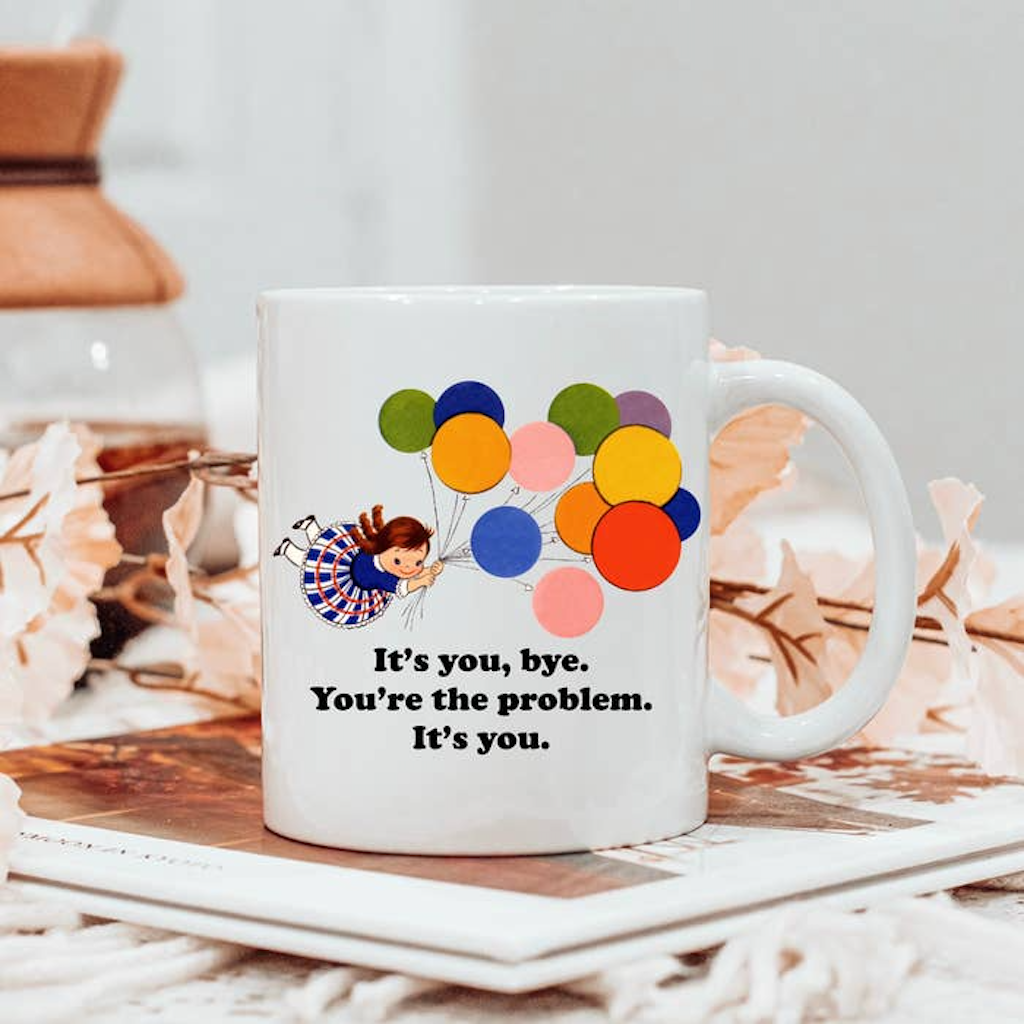 It’s You, Bye You’re the Problem Mug Ace The Pitmatian Co Home - Mugs & Glasses
