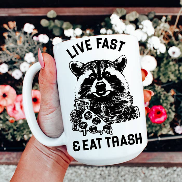 live fast eat trash raccoon