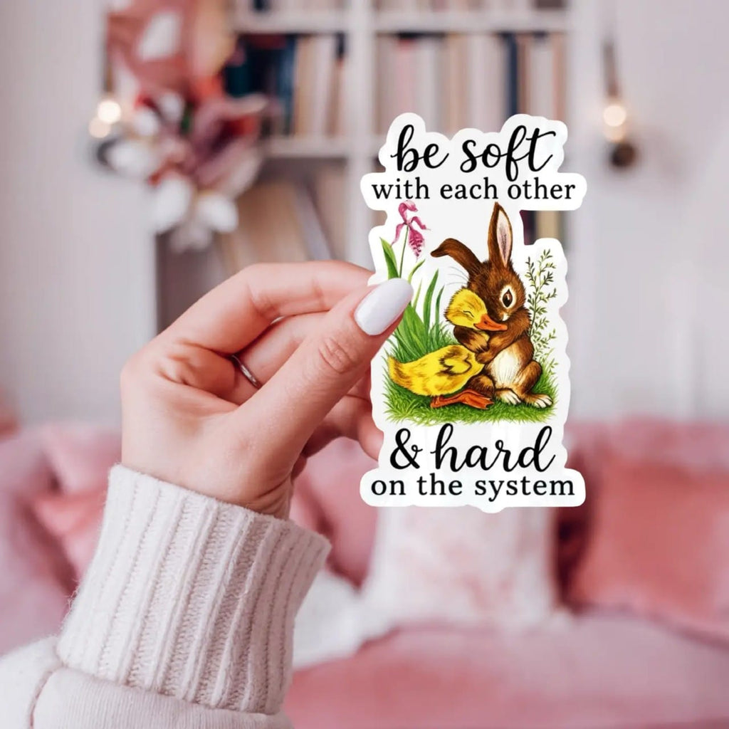 Be Soft With Each Other & Hard On The System Sticker Ace The Pitmatian Co Impulse - Decorative Stickers