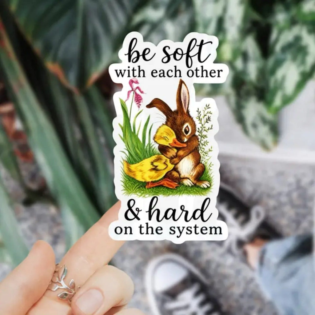 Be Soft With Each Other & Hard On The System Sticker Ace The Pitmatian Co Impulse - Decorative Stickers
