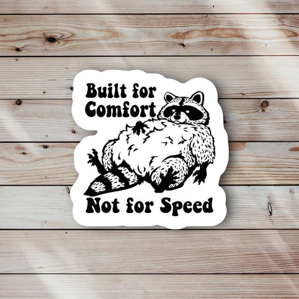 Built for Comfort Not Speed Raccoon Sticker Ace The Pitmatian Co Impulse - Decorative Stickers