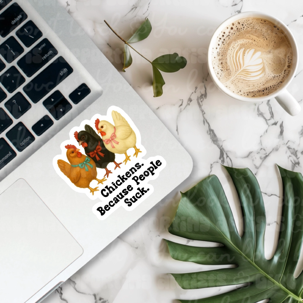 Chickens Because People Suck Sticker Ace The Pitmatian Co Impulse - Decorative Stickers