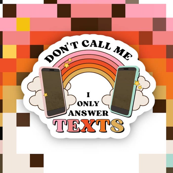 Don’t Call Me I Only Answer Texts Sticker Ace The Pitmatian Co Impulse - Decorative Stickers