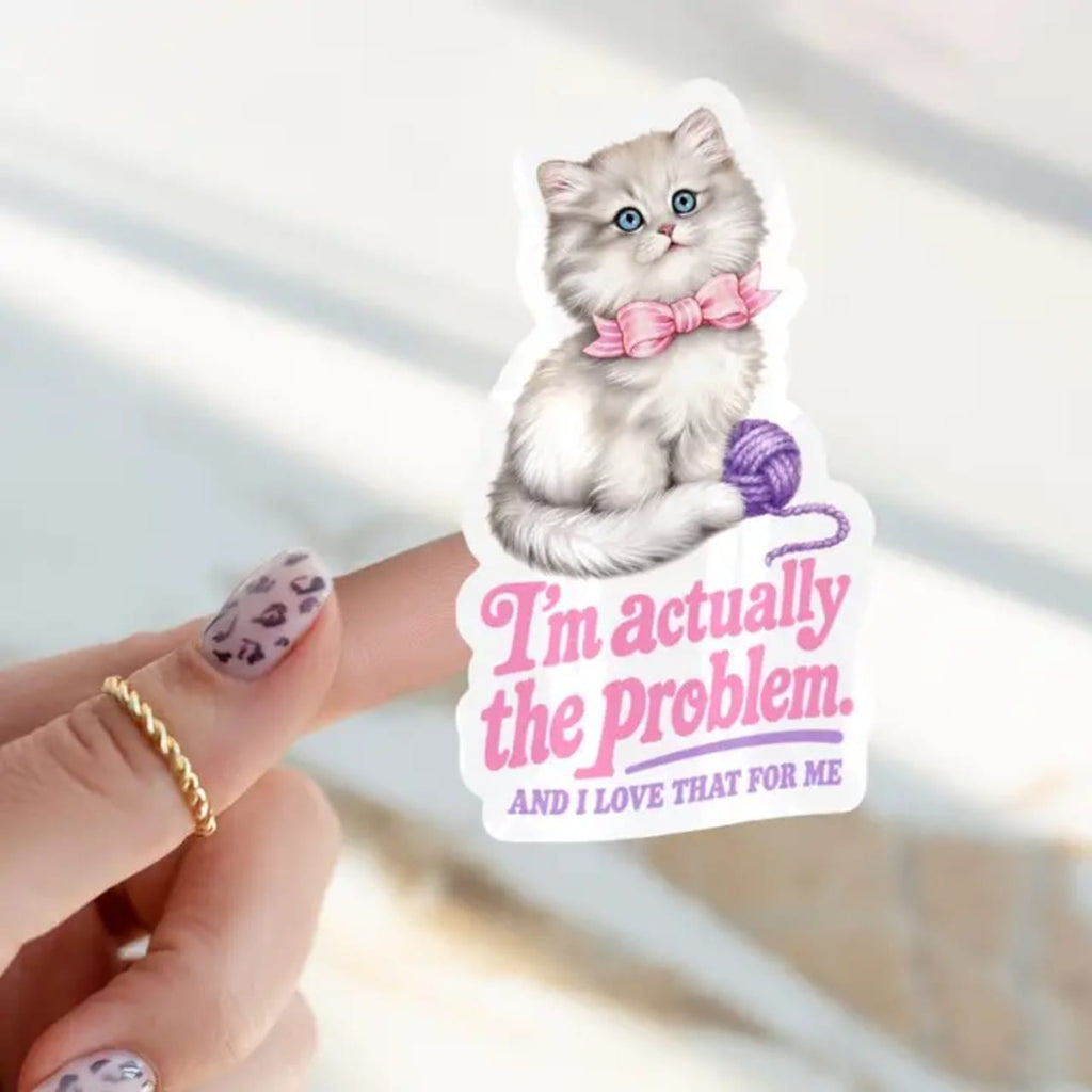 I’m Actually The Problem & I Love That For Me Sticker Ace The Pitmatian Co Impulse - Decorative Stickers