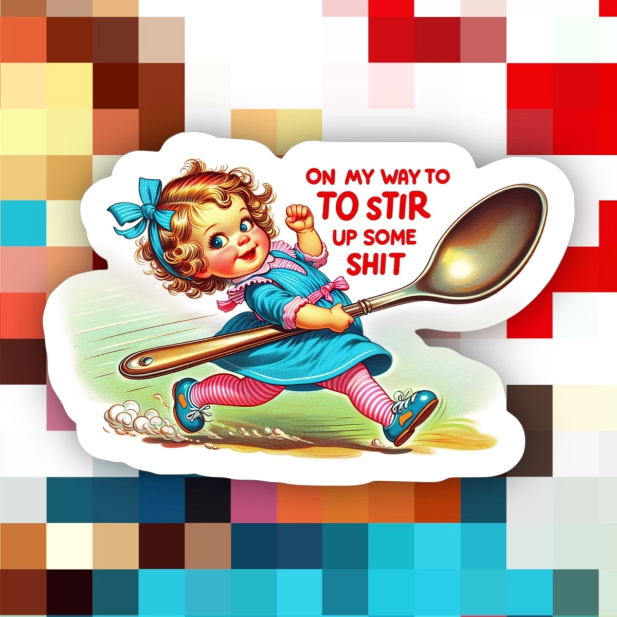 On My Way To Stir Up Some Sh*t Sticker – Urban General Store