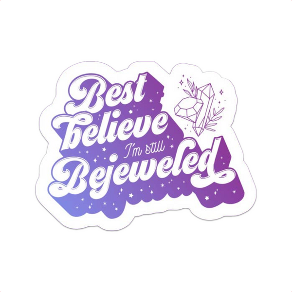 Pop Star Quote I'm Still Bejeweled Sticker Ace The Pitmatian Co Impulse - Decorative Stickers