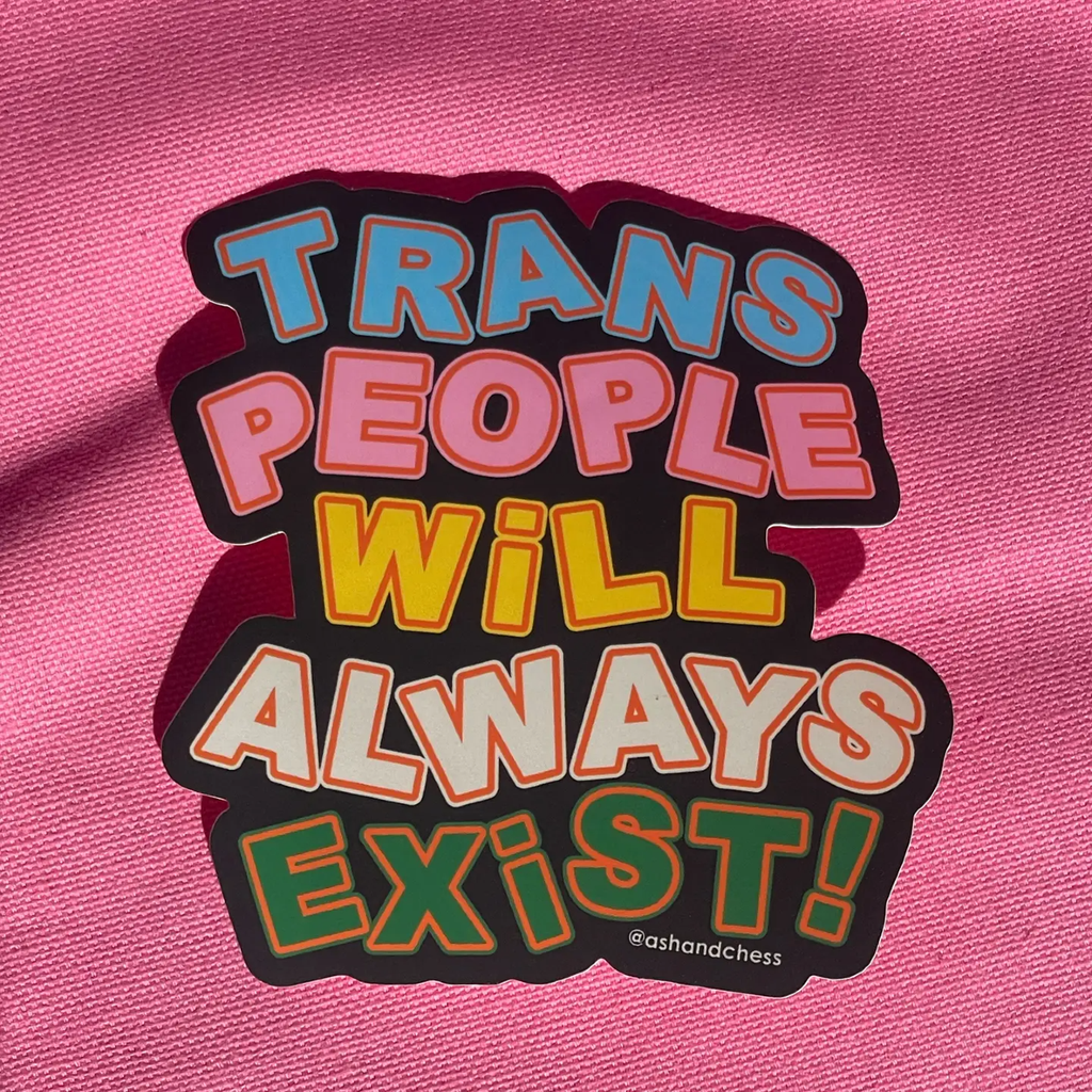 Trans People Will Always Exist Sticker – Urban General Store