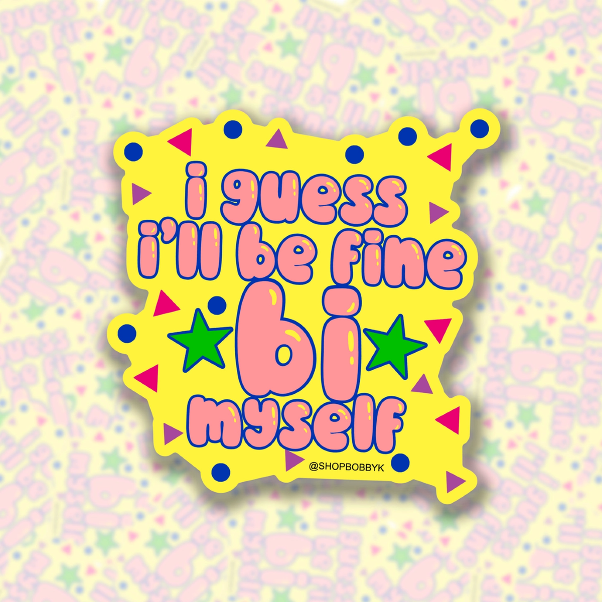 I Guess I'll Be Fine Bi Myself Sticker – Urban General Store