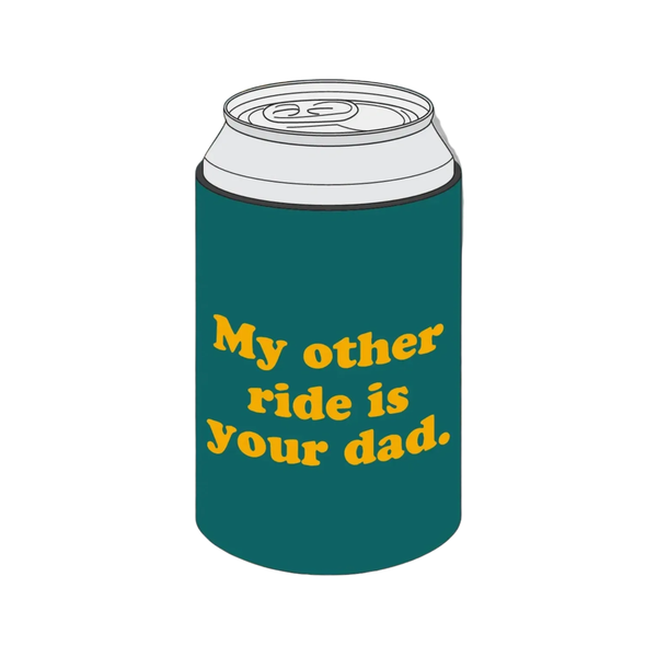 My Other Ride Is Your Dad Can Cooler BobbyK Boutique Home - Mugs & Glasses - Koozies