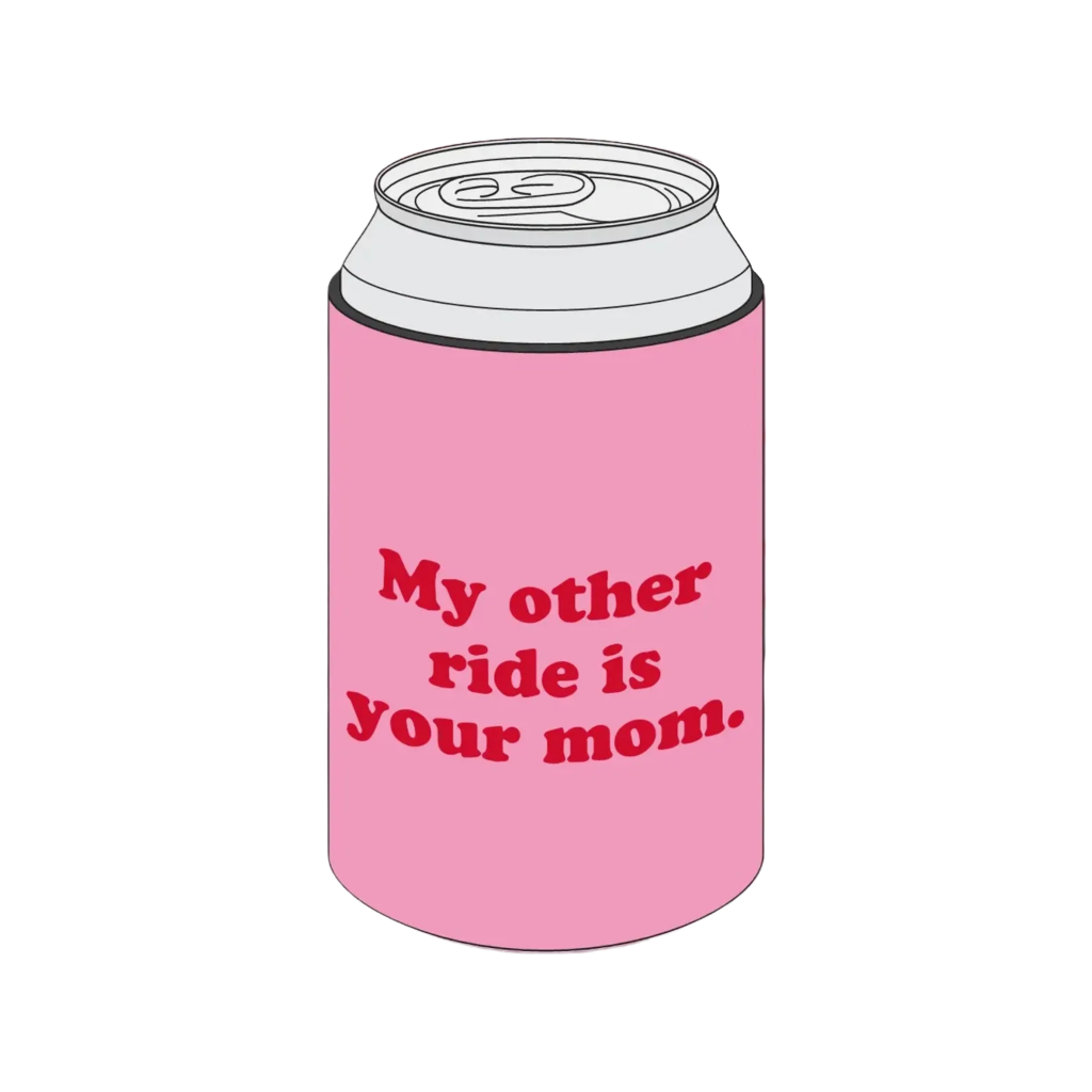 My Other Ride Is Your Mom Can Cooler BobbyK Boutique Home - Mugs & Glasses - Koozies