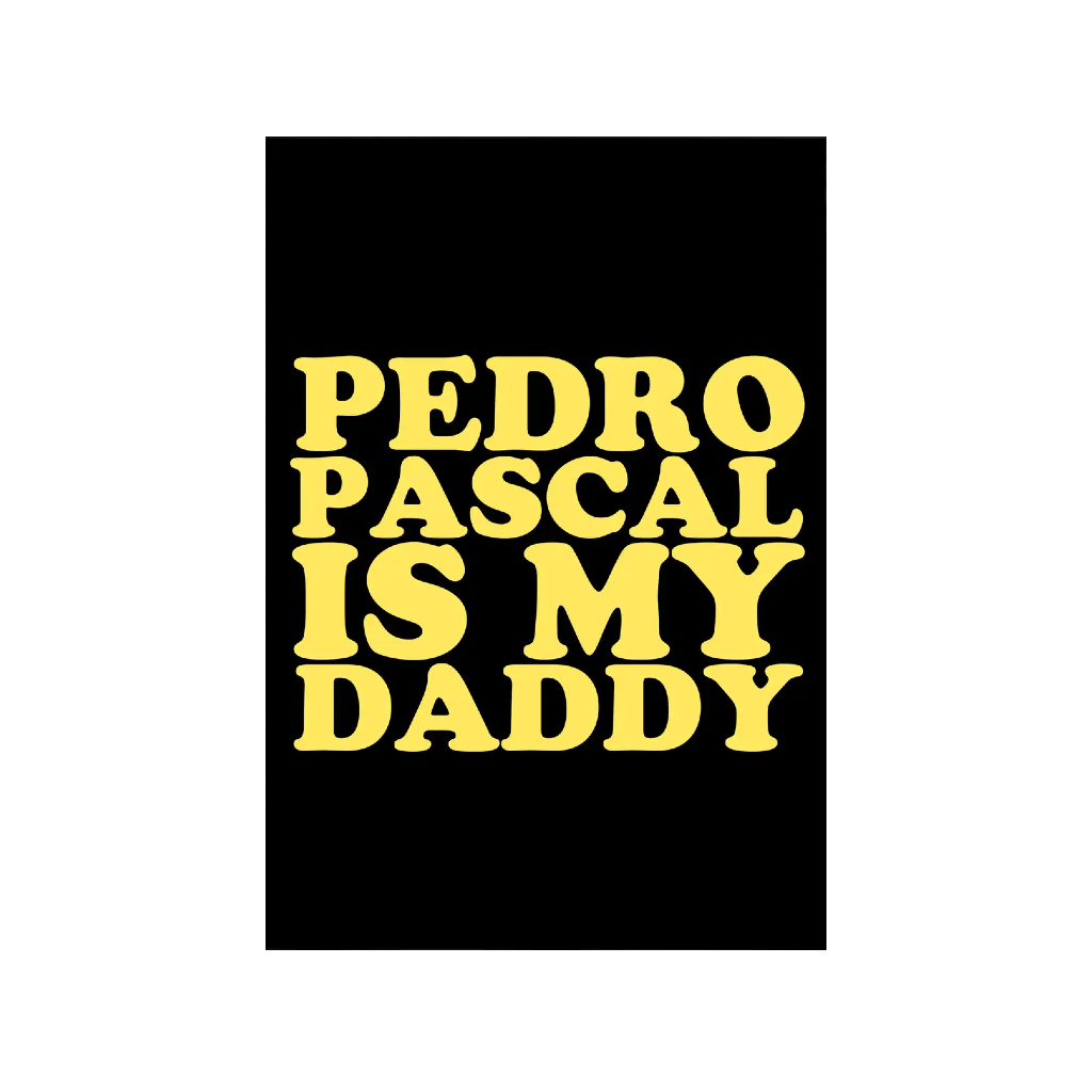 Pedro Pascal Is My Daddy Art Print BobbyK Boutique Home - Wall & Mantle - Artwork
