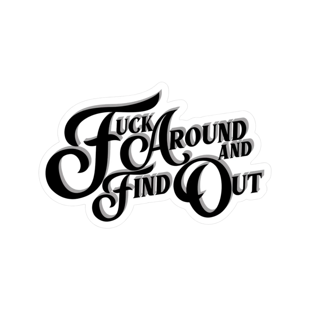 F ck Around And Find Out Sticker Urban General Store f-ck-around-and-find-out-sticker-urban-general-store