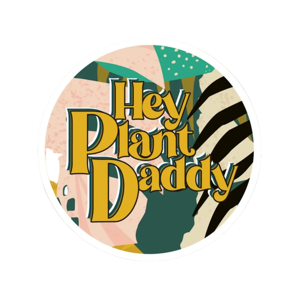 Hey Plant Daddy Sticker BobbyK Boutique Impulse - Decorative Stickers