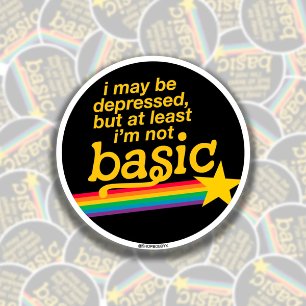 I May Be Depressed But At Least I'm Not Basic Sticker BobbyK Boutique Impulse - Decorative Stickers