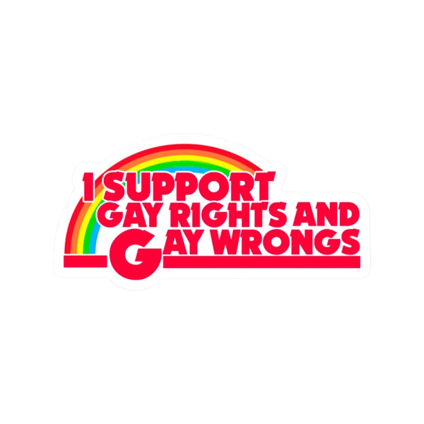 I Support Gay Rights And Gay Wrongs Sticker BobbyK Boutique Impulse - Decorative Stickers