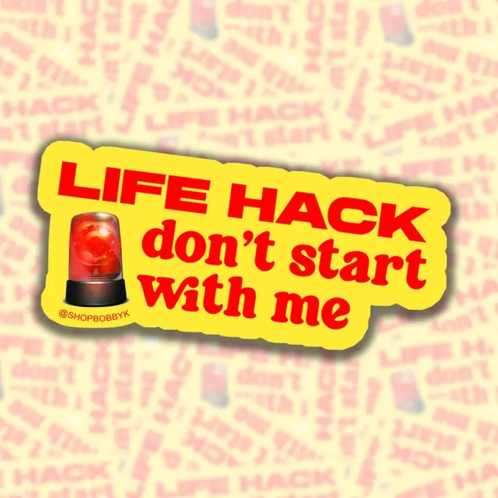 Life Hack Don't Start With Me Sticker BobbyK Boutique Impulse - Decorative Stickers
