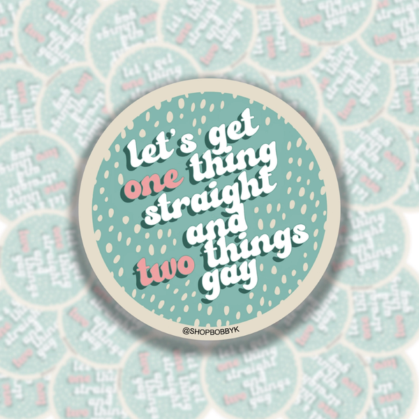 One Thing Straight Two Things Gay Sticker BobbyK Boutique Impulse - Decorative Stickers