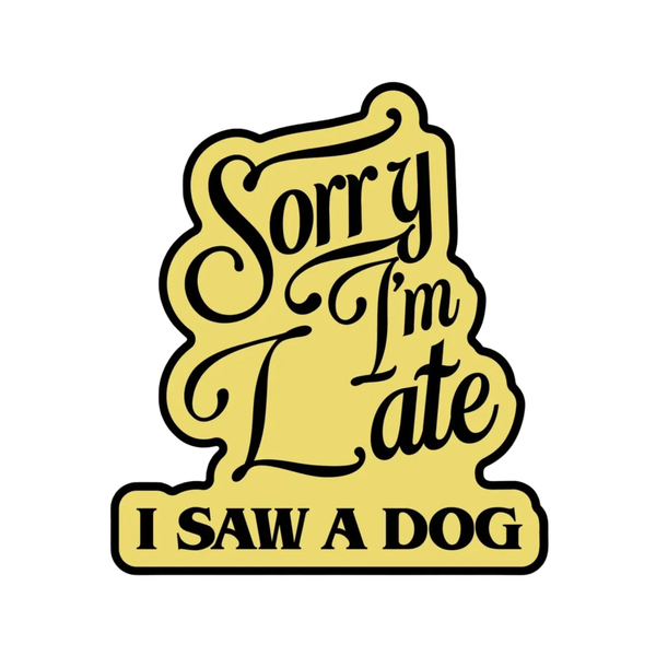 Sorry I'm Late I Saw A Dog Sticker BobbyK Boutique Impulse - Decorative Stickers