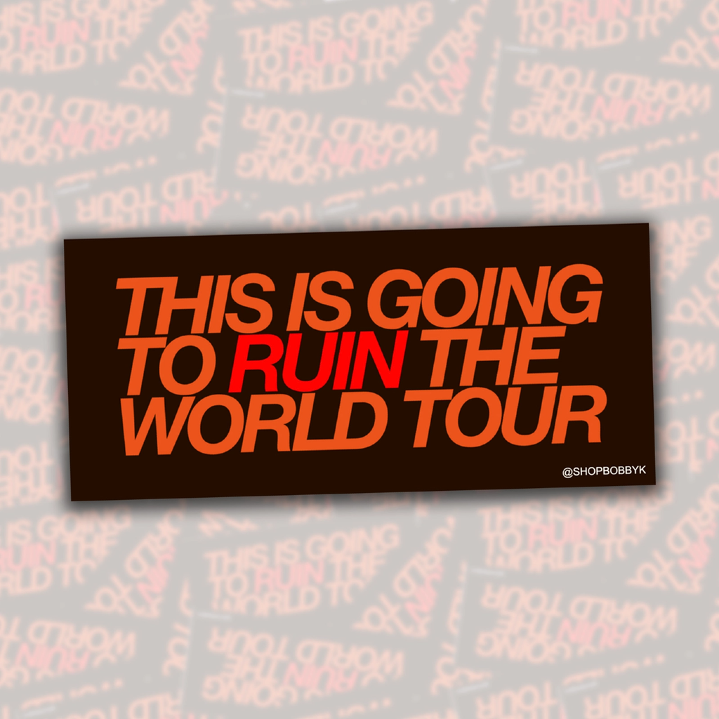 This Is Going To Ruin The World Tour Sticker BobbyK Boutique Impulse - Decorative Stickers