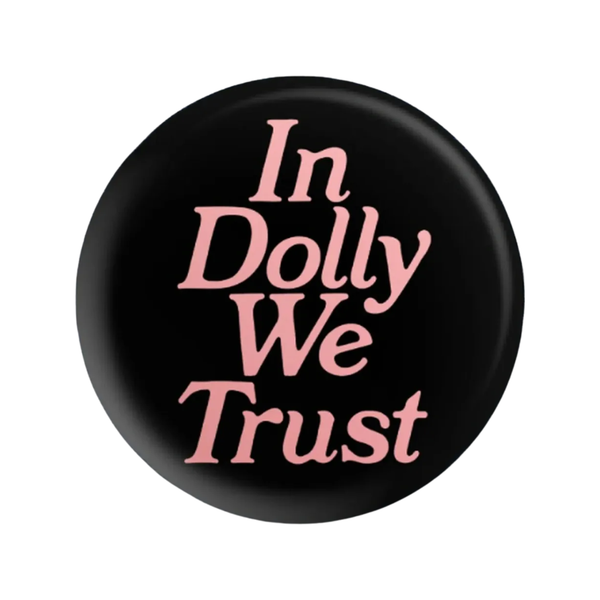 In Dolly We Trust Button BobbyK Boutique Jewelry - Pins