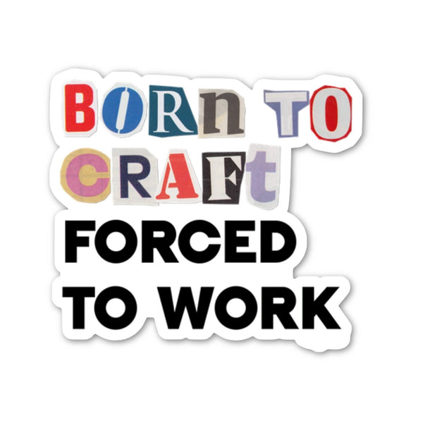 Born To Craft Forced To Work Sticker Bon Femmes Impulse - Decorative Stickers