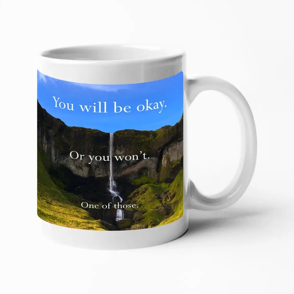 Disappointing Affirmations - You Will Be Okay Or You Won't Mug Calm Down Caren Home - Mugs & Glasses