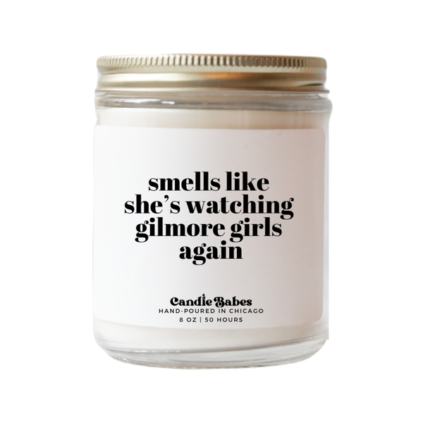 Smells Like She's Watching Gilmore Girls Again Candle Candle Babes Home - Candles