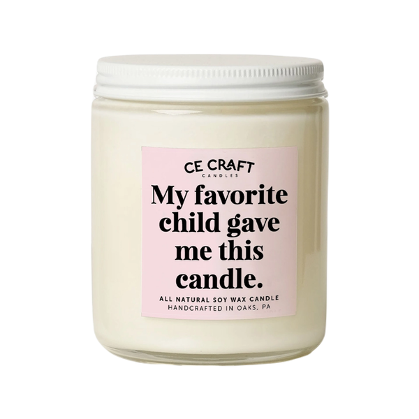 My Favorite Child Gave Me This Candle CE Craft Co Home - Candles