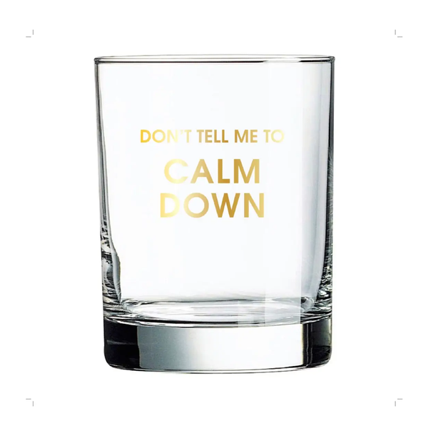 Don't Tell Me To Calm Down Rocks Glass Chez Gagne Home - Mugs & Glasses - Whiskey & Cocktail Glasses