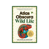 Atlas Obscura Wild Life Book Chronicle Books Books