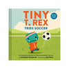 Tiny T. Rex Tries Soccer Book Chronicle Books Books - Baby & Kids