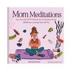 Mom Meditations Book Chronicle Books Books