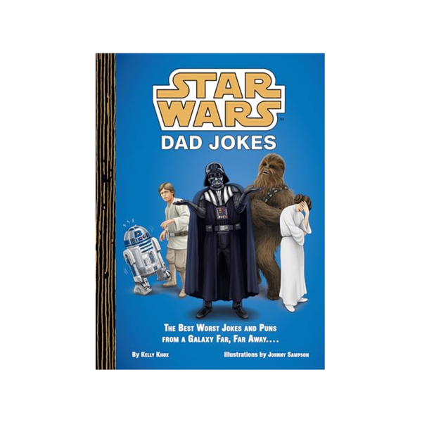 Star Wars: Dad Jokes: The Best Worst Jokes and Puns from a Galaxy Far, Far Away . . . . Chronicle Books Books