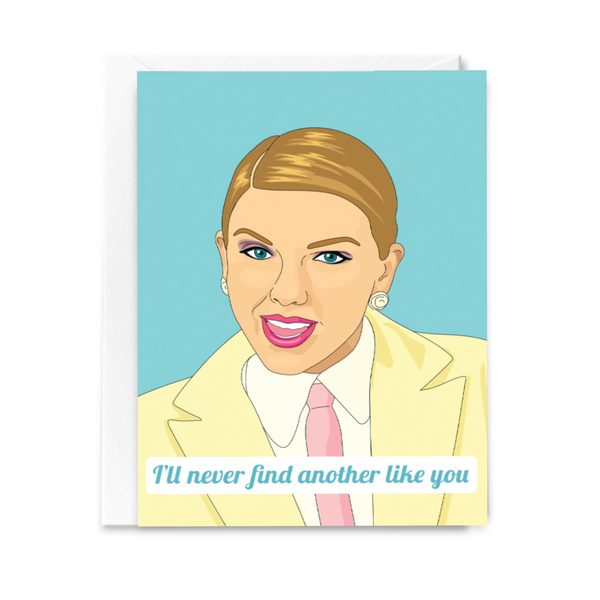 I'll Never Find Another Like You Taylor Love Card Citizen Ruth Cards - Love