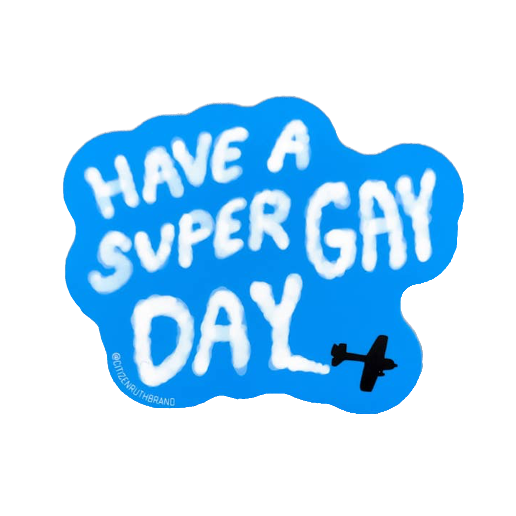Have A Super Gay Day Sticker Citizen Ruth Impulse - Decorative Stickers