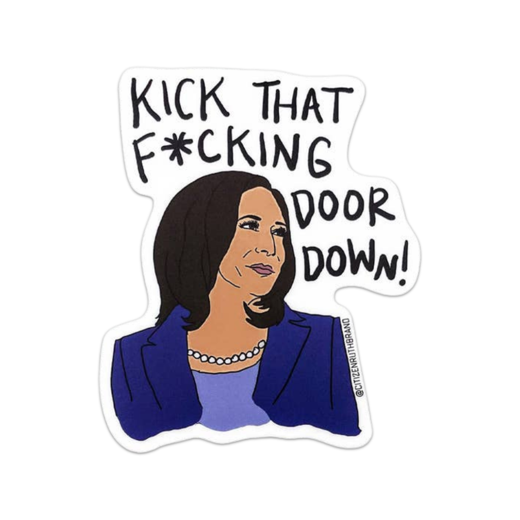 Kamala Kick That F*cking Door Down Sticker Citizen Ruth Impulse - Decorative Stickers