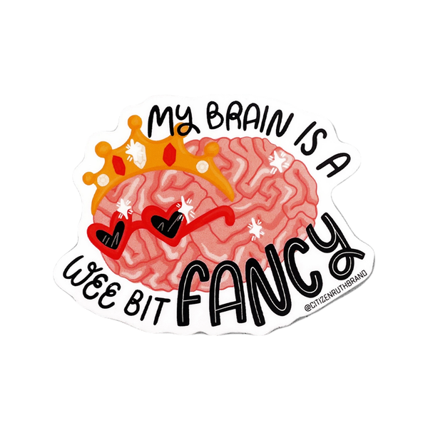 My Brain Is A Wee Bit Fancy Sticker Citizen Ruth Impulse - Decorative Stickers