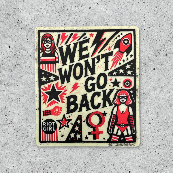 We Won't Go Back Sticker Citizen Ruth Impulse - Decorative Stickers