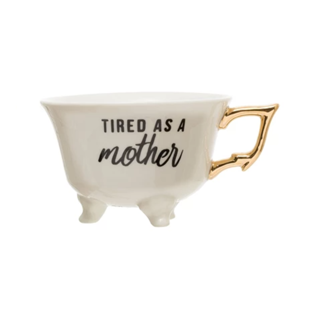 Tired As A Mother Footed Teacup Mug Creative Co Op Home - Mugs & Glasses
