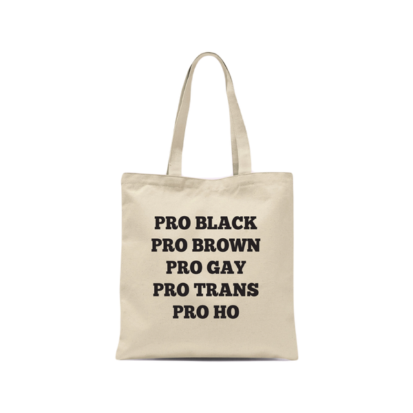 Pro Black Pro Brown Pro Gay Pro Trans Pro Ho Tote Bag Crimson & Clover Studio Apparel & Accessories - Bags - Reusable Shoppers & Tote Bags
