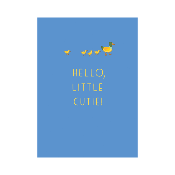 Blue card with yellow text 'HELLO, LITTLE CUTIE!' and a graphic of a duck and ducklings